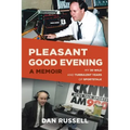 Pleasant Good Evening - A Memoir: My 30 Wild and Turbulent Years of Sportstalk