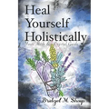 Heal Yourself Holistically: Your Herb & Crystal Guide