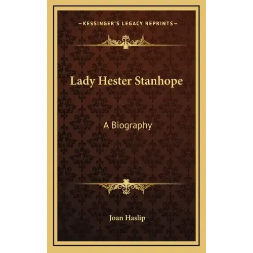 Lady Hester Stanhope: A Biography