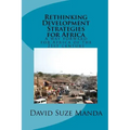 Rethinking Development Strategies for Africa: A way forward for Africa of the 21st century
