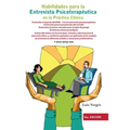 Habilidades para la Entrevista Psicoterapéutica en la Práctica Clínica