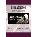 Drug Addiction: How to Overcome Your Dependence