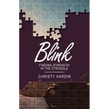 Blink: Finding Strength in the Struggle