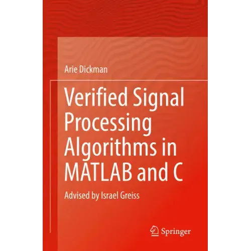 Verified Signal Processing Algorithms in MATLAB and C: Advised by Israel Greiss