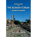 Quick Guide to the Roman Forum: Including the Colosseum