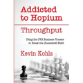 Addicted To Hopium - Throughput: Using the DVA Business Process to Break the Guesswork Habit