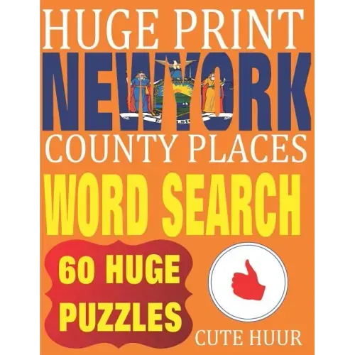Huge Print New York County Places Word Search: 60 Word Searches Extra Large Print to Challenge Your Brain featuring New York State Place Names