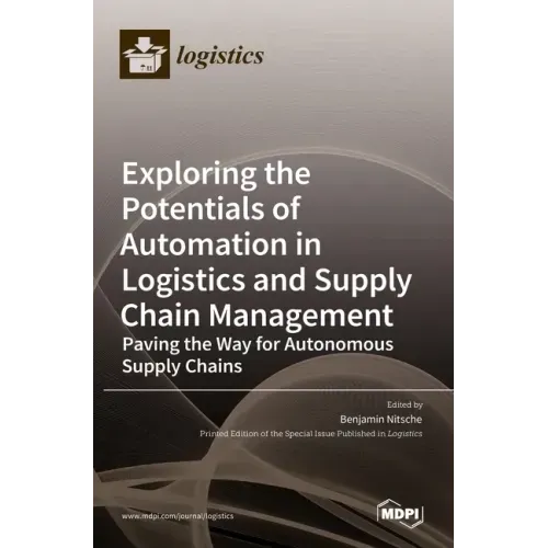 Exploring the Potentials of Automation in Logistics and Supply Chain Management: Paving the Way for Autonomous Supply Chains