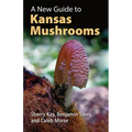A New Guide to Kansas Mushrooms
