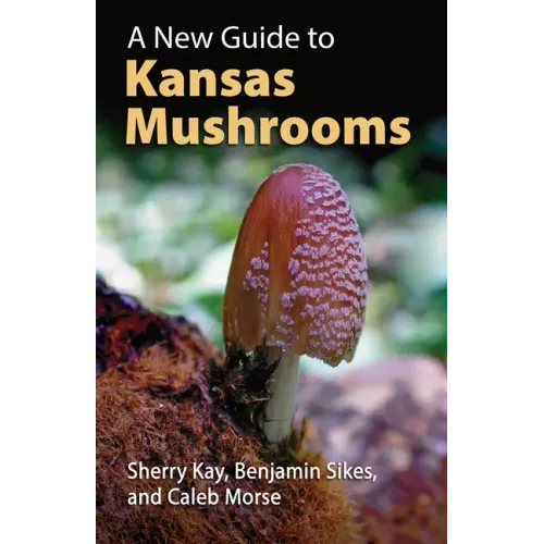 A New Guide to Kansas Mushrooms