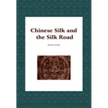 Chinese Silk and the Silk Road