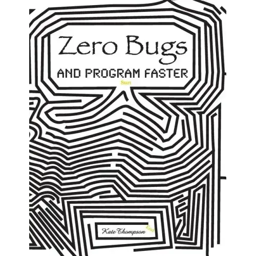 Zero Bugs and Program Faster
