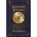 Witchcraft for Beginners: A basic guide for modern witches to find their own path and start practicing to learn spells and magic rituals using e