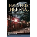 Haunted Helena: Montana's Queen City Ghosts