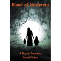 Blood of Nosferatu: A Play In Two Acts