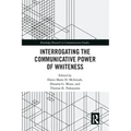 Interrogating the Communicative Power of Whiteness
