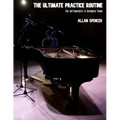 The Ultimate Practice Routine: for Intermediate and Advanced Piano