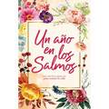 Un Año En Los Salmos: 365 Devocionales Para Tu Caminar Con Dios