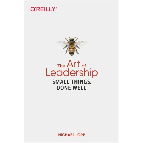 The Art of Leadership: Small Things, Done Well