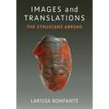 Images and Translations: The Etruscans Abroad