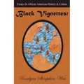 Black Vignettes: Essays in African American History & Culture