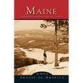 Maine: Unforgettable Vintage Images of the Pine Tree State
