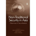 Non-Traditional Security in Asia: Dilemmas in Securitization