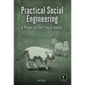 Practical Social Engineering: A Primer for the Ethical Hacker