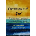 Experiences with God: Stories about Mystics: A Guidebook to Your Own Divine Encounter