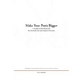 Make Your Penis Bigger: A Guide to Penis Exercises That Increase Size and Improve Erections