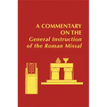 A Commentary on the General Instruction of the Roman Missal