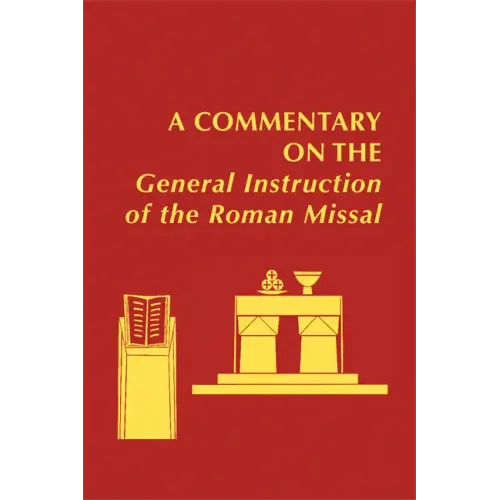 A Commentary on the General Instruction of the Roman Missal