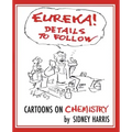 EUREKA! Details to Follow: Cartoons on CHEMISTRY
