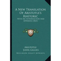 A New Translation of Aristotle's Rhetoric: With an Introduction and Appendix (1823)