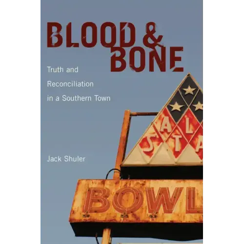 Blood & Bone: Truth and Reconciliation in a Southern Town