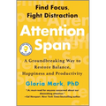 Attention Span: A Groundbreaking Way to Restore Balance, Happiness and Productivity