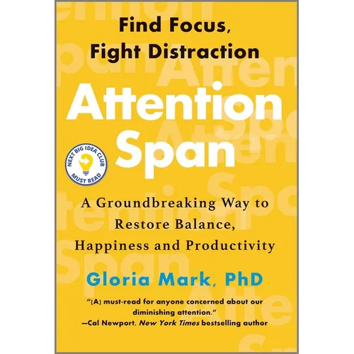 Attention Span: A Groundbreaking Way to Restore Balance, Happiness and Productivity