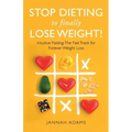 Stop Dieting to Finally Lose Weight!: Intuitive Fasting: The Fast Track for Forever Weight Loss: Intuitive Fasting: The Fast Track for Weight Loss