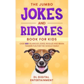 The Jumbo Jokes and Riddles Book for Kids: Over 500 Hilarious Jokes, Riddles and Brain Teasers Fun for The Whole Family