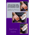 Healthcare Glossary for Interpreters: English-Spanish Medical Terms