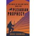 Pleiadian Prophecy: The Maya of Hollow Earth Book One