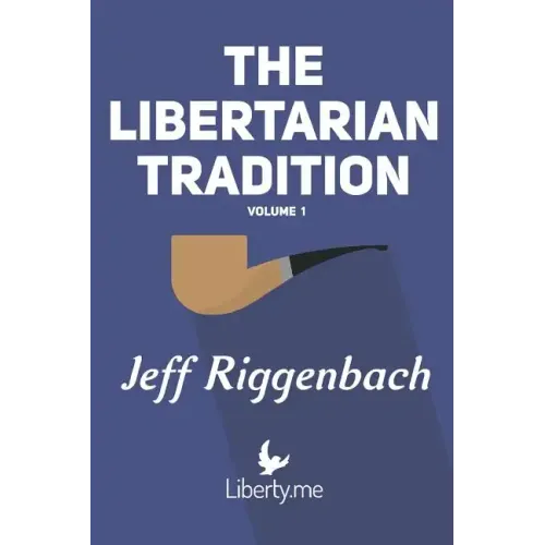 The Libertarian Tradition (Volume 1)