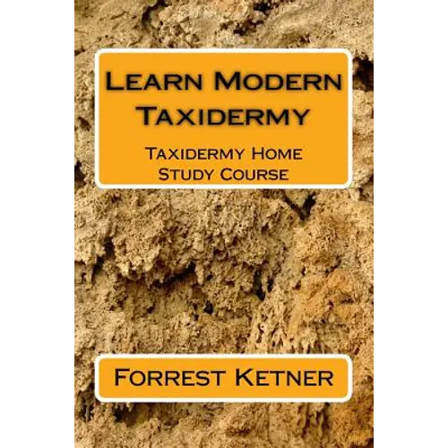 Learn Modern Taxidermy: Taxidermy Home Study Course