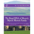 The Royal DNA of Meyrick Myrick Merrick Family: Ancestry Genealogical Evidence and DNA