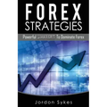 Forex: Powerful Strategies To Dominate Forex