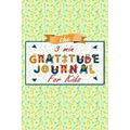 The 3 Minute Gratitude Journal for Kids: A Journal to Teach Children to Practice Gratitude and Mindfulness, Gratitude Journal For Kids