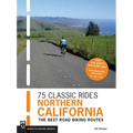 75 Classic Rides Northern California: The Best Road Biking Routes