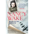 Nancy Wake: World War Two's Most Rebellious Spy