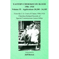 Eastern Cherokee By Blood, 1906-1910: Volume IX Applications 30,200-34,185