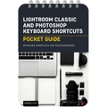 Lightroom Classic and Photoshop Keyboard Shortcuts: Pocket Guide: Keyboard Shortcuts for Photographers